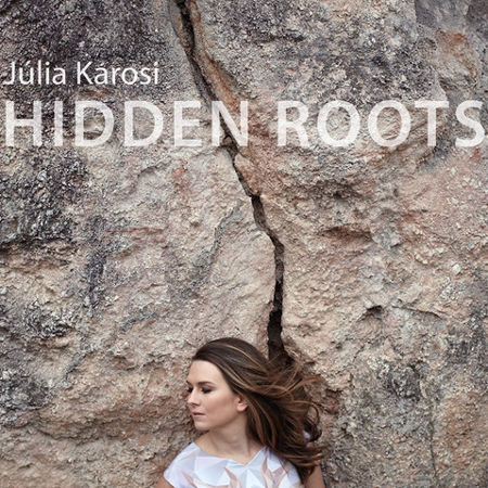 Julia Karosi - Hidden Roots